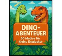 Dino - Abenteuer: 60 Motive für kleine Entdecker