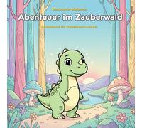 Dino-Abenteuer im Zauberwald: Geschichte und Malbuch: 36 Zauberhafte Ausmalbilder für Kinder ab 3 Jahren - Große Motive im Format 21.59 x 21.59 cm