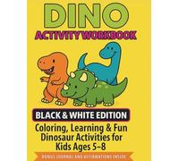 Dino Activity Workbook: Black & White Edition - Dinosaur Learning & Activity Workbook: 200 Pages of Dinosaur Fun, Facts, Mazes, Tracing, and Positive ... Kids Ages 5-8 (Dinosaur Color & Play Series)