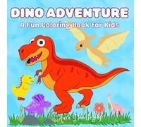Dino Adventure: A Fun Dinosaur Coloring Book for Kids