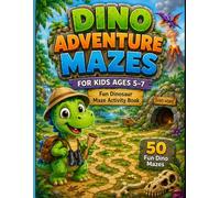DINO ADVENTURE MAZES: Fun Dinosaur Maze Activity Book for Kids Ages 5-7 with 50 Fun Dino Mazes, Mission Tracker, Certificate and Solutions (Dino Mazes for Kids)