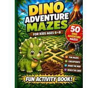 DINO ADVENTURE MAZES: Fun Dinosaur Maze Activity Book for Kids Ages 6-8 with 50 Dino Adventure Mazes, Mission Tracker, Certificate and Solutions (Dino Mazes for Kids)