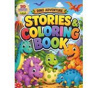 Dino Adventure Stories & Coloring Book: 20 Amazing Dinosaur Adventures, 40+ Big & Easy Coloring Pages, Cute Prehistoric Stories, Volcanoes, T-Rex, Jungle Fun & Activities for Kids Ages 4-8