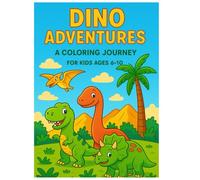 Dino Adventures: A Fun Coloring Journey with Dinosaurs for Kids Ages 6-10: Explore the Prehistoric World with 8 Roaring Dinosaur Coloring Pages!
