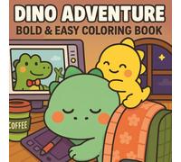 Dino Adventures: Bold & Easy Coloring Book for Adults and Teens Featuring Adventures with Cute Friends and Dinosaurs (Cute Friends Coloring)