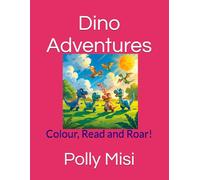Dino Adventures: Colour, Read and Roar!