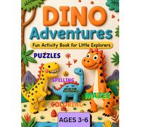 Dino Adventures: Fun Activity Book for Little Explorers: Dinosaur Activity Book: Learn, Count, Color & Play - Puzzles, Tracing & Spot-the-Difference for Kids 3-6 (Roaring Little Explorers)