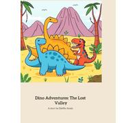 Dino Adventures: The Lost Valley: A Journey of Courage and Friendship