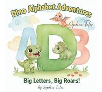 Dino Alphabet Adventures: Big Letters, Big Roars!: A Dinosaur ABC Book About Letters, Bravery, Kindness and Big Feelings (Hugs for Little Hearts)