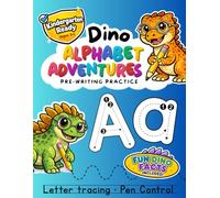 Dino Alphabet Adventures: Pre-Writing Practice, Letter Tracing, Pen Control and Fun Dino Facts for Kids Ages 3+