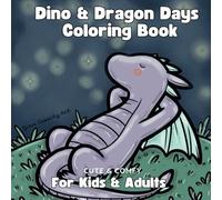 Dino and Dragon Days Coloring Book: Bold and Easy Designs for Adults, Teens and Kids, Featuring Cute Dinosaur and Dragon Characters In Cozy Moments for Stress Relief and Relaxation
