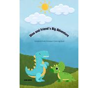 Dino and Friend's Big Adventure coloring book: A Fun and Easy Dinosaur Coloring Book for Preschool Children Ages 2-12
