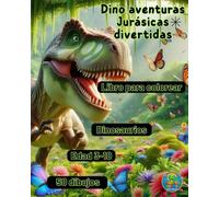 Dino aventuras Jurásicas divertidas: Libro para colorear Dinosaurios Edad 3-10 50 dibujos (Genarito's Colección de libros para colorear en Español)