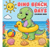 Dino Beach Days: A Cute Dinosaur Beach Coloring Book with Bold and Easy Summer Scenes for Kids, Toddlers, and Preschoolers for Fun, Relaxing Creative Play.