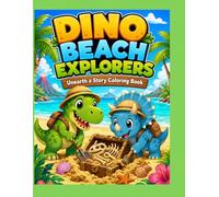 Dino Beach Explorers: Unearths a Story Coloring Book