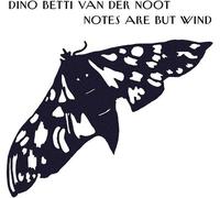 The Orchestra - Betti Van Der Noot: Notes are but wind