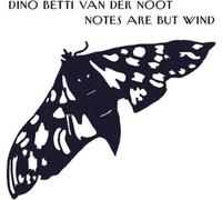 The Orchestra - Betti Van Der Noot: Notes are but wind