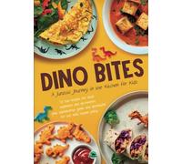 DINO BITES: A Jurassic Journey in the Kitchen for Kids