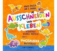 Dino Buch ab 3 Jahre Dinosaurier Bastelbuch Ausschneiden & Kleben: Mein Erstes Schneiden und Kleben Bastelbuch, Dino Bastelset zum Lernen für Kleine ... Ausschneide- und Bastelbuch ab 3 Jahren)