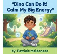 “Dino Can Do It! Calm My Big Energy”: A Kids Book About Self-Control and Big Energy (Ages 3-5) (Big Feelings Series)