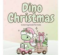 Dino Christmas: Coloring Book for Kids: Cute & Simple Christmas Dinosaur Coloring Pages for Kids Ages 4-10