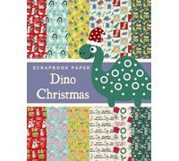Dino Christmas Scrapbook Paper: Ideal DIY, Craft Projects, Card Making, Journals, Decorations | Dinosaur | Christmas