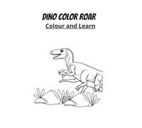 Dino Color Roar : Coloring: A Dinosaur Coloring Book for Kids 3-8years (Dino Color Roar : A Dinosaur Coloring Book for Kids 3-8years)