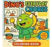 Dino Coloring Book for Kids Ages 3-7 - Fun Daily Routines & Chores - 50 Single-Sided Pages: Explore the world of helpful little dinos as they brush ... and cozy activity book with 20 illustrations