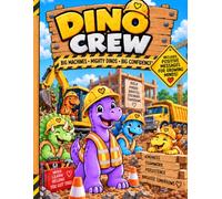 Dino Crew: Big Machines, Mighty Dinos, Big Confidence!