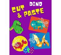 Dino Cut & Paste: Skills Workbook , Ages 3-4-5-6-7, Preschool to Kindergarten, Scissor Cutting, Gluing, Cute Dinosaurs coloring book