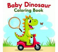 Dino Cuties Unleashed: Baby Dinosaur Coloring Book: 50 Fun and Easy Coloring Pages for Toddlers, Preschoolers, and Little Dino Fans