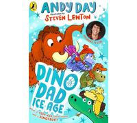 Dino Dad: Ice Age: The Second Book From Children’s TV Star and Dinosaur Super-fan Andy Day: 2