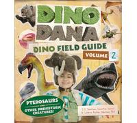 Dino Dana: Dino Field Guide: Pterosaurs and Other Prehistoric Creatures! (Dinosaurs for Kids, Science Book for Kids, Fossils, Prehistoric): 2