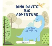 Dino Dave’s Big Adventure: A Dinosaur Adventure Book for Kids Who Love Dinosaurs