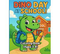 Dino Day at School!: A Fun and Easy Coloring Adventure for Kids Ages 3-8 (Color & Learn for Kids)