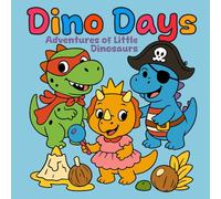 Dino Days: Adventures of Little Dinosaurs: A Fun and Imaginative Coloring Book for All Ages!