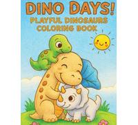 Dino Days!: Fun & Playful Dinosaur Coloring Book for Kids Ages 4-8