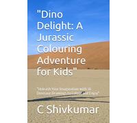 "Dino Delight: A Jurassic Colouring Adventure for Kids": "Unleash Your Imagination with 30 Dinosaur Drawings to Colour and Enjoy"