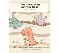 Dino Detectives Activity Book for Kids Ages 5-7: Mazes, Word Search, Dot-to-Dots, Tracing & Sudoku 4×4 - 120 Fun Pages