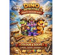 Dino Detectives: Pirate Treasure Hunt: A Colour & Solve Activity Book for Kids Aged 4-8. Mazes, Puzzles & More!