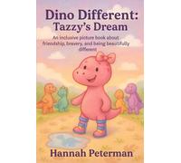 Dino Different: Tazzy's Dream: An inclusive picture book about friendship, bravery, and being beautifully different