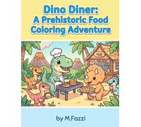 Dino Diner: A Prehistoric Food Coloring Adventure