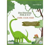 Dino Discovery from A to Z: Learn, Color, Roar!