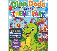 Dino Dodo at the Theme Park: Big & Fun Dinosaur Coloring Book for Kids Ages 3-5 | Cute Dinosaurs, Rides, and Adventures
