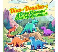 Dino Doodles : A Baby Dinosaur Coloring Adventure: coloring book for ages 4 to 9, 8.5 x 8.5 inches coloring pages of cute dinosaurs, creativity for kids