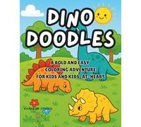 Dino Doodles: A Bold and Easy Coloring Book: Fun, Easy and Relaxing Bold-Outline Kid-Friendly Dinosaur Scenes | For All Ages, Kids and Kids-At-Heart