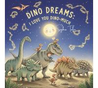 Dino Dreams: I Love You Dino-Much: A Punny Dinosaur Bedtime Book with Fun Facts, Roars, and Snuggles for Kids Ages 2-6: 1 (Dreamland Tales: I Love You Animal - Much)