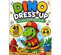 Dino Dress-Up: Big & Easy Coloring Book for Kids: 45 Fun Large Print Coloring Pages Featuring Friendly Dinosaurs as Doctors, Astronauts, Firefighters and chefs for Ages 4-8