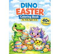 Dino Easter Coloring Book for Kids Ages 4-8: Big & Easy Dinosaur Designs with Easter Eggs, Bunnies & Spring Activities - Perfect Easter Basket Stuffer (Dino Holidays Coloring Series)