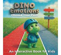Dino Emotions. Choose Your Path: Interactive Storybook for Kids: An Adventure Path to Master Big Emotions, Build Self-Control, and Develop Emotional Intelligence (Ages 4-7)